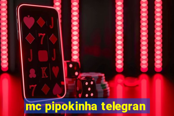 mc pipokinha telegran